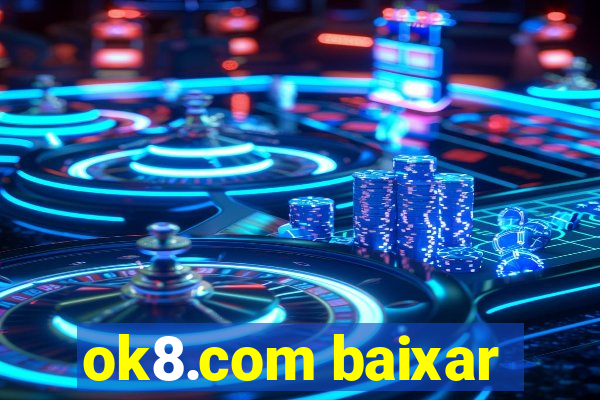 ok8.com baixar